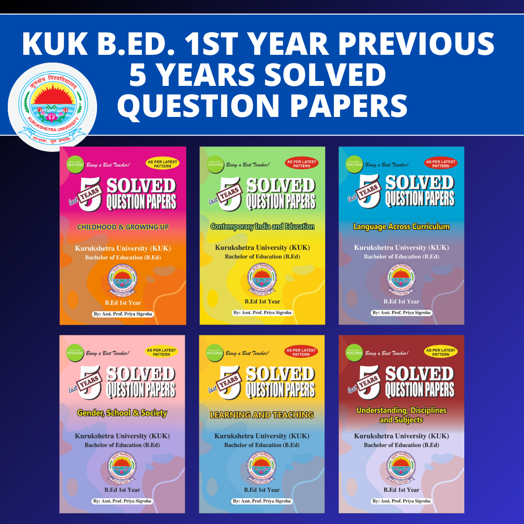 KUK B.Ed. 1st Year - Previous 5 Year Solved Question Papers Book (Set of 8 Books) - Being a Best Teacher