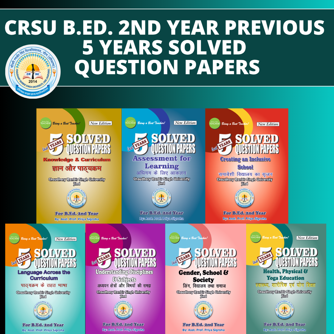 CRSU B.Ed. 2nd Year – Previous 5 Year Solved Question Papers Book (Set of 7 Books) - Being a Best Teacher